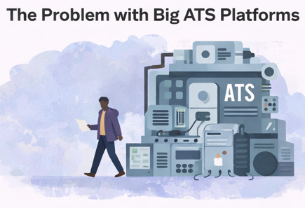 The Problem with Big ATS Platforms
